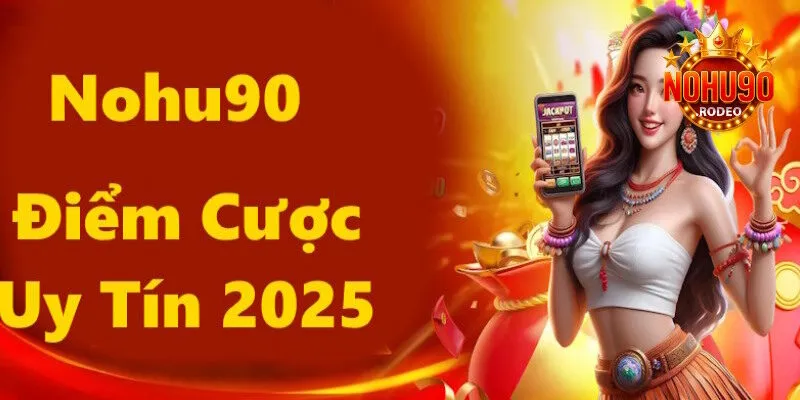 home 23 Nohu90 - Điểm chơi hiện đại, chất lượng cao