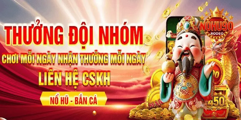 Tham gia theo nhóm nhận thưởng liền tay
