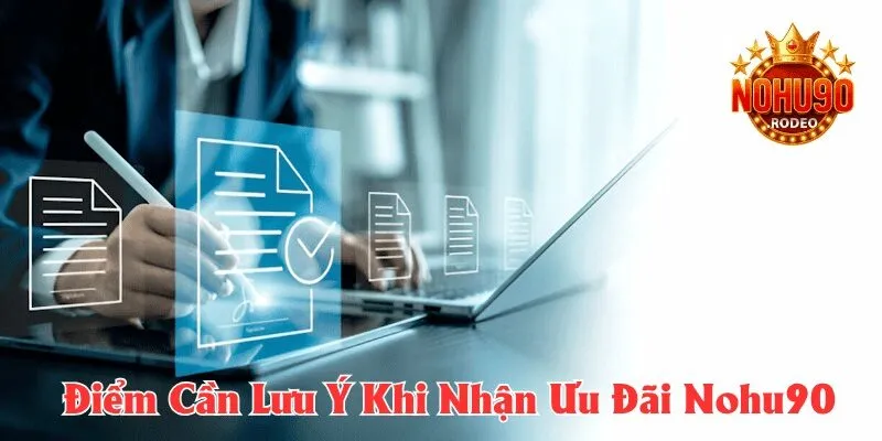 Ghi nhớ các lưu ý để trải nghiệm ưu đãi suôn sẻ